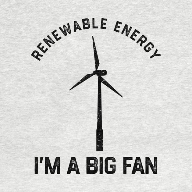 Renewable Energy I’m A Big Fan by KatiNysden